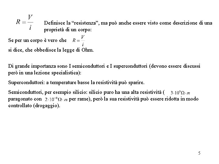 Definisce la “resistenza”, ma può anche essere visto come descrizione di una proprietà di