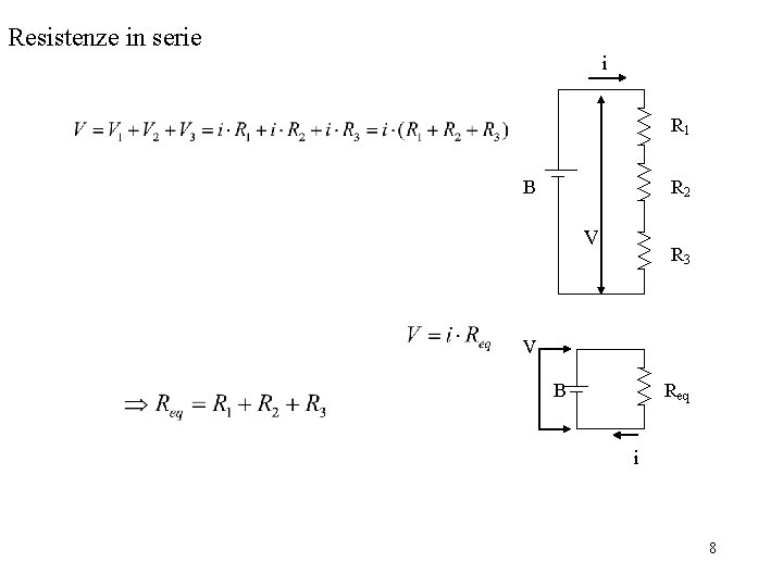 Resistenze in serie i R 1 B R 2 V R 3 V B