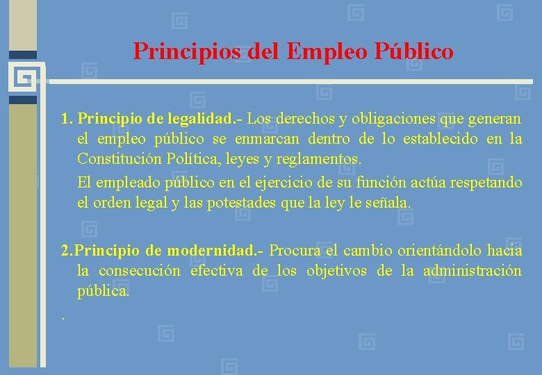 Principios del Empleo Público 1. Principio de legalidad. - Los derechos y obligaciones que