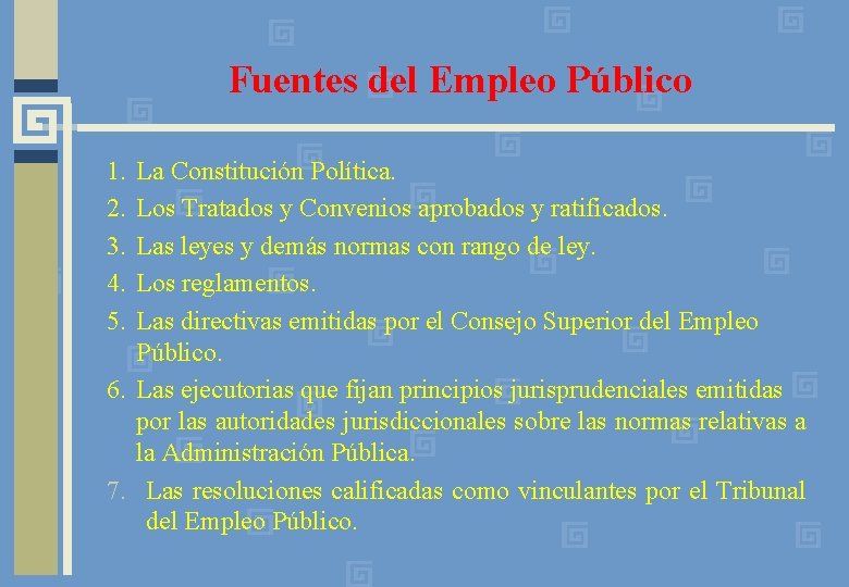 Fuentes del Empleo Público 1. 2. 3. 4. 5. La Constitución Política. Los Tratados