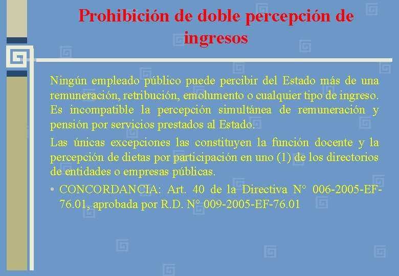 Prohibición de doble percepción de ingresos Ningún empleado público puede percibir del Estado más