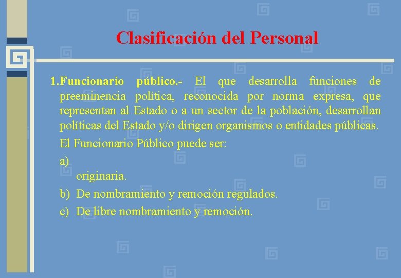 Clasificación del Personal 1. Funcionario público. - El que desarrolla funciones de preeminencia política,