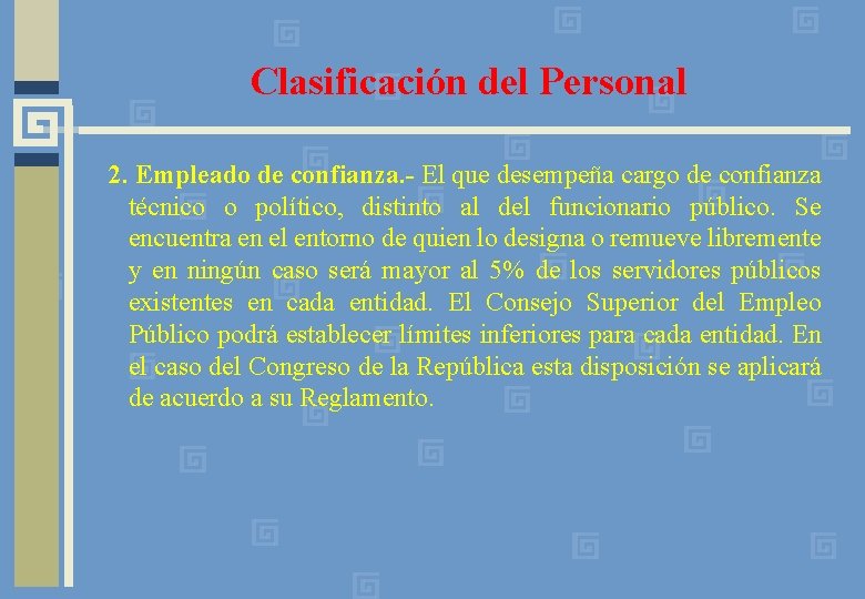 Clasificación del Personal 2. Empleado de confianza. - El que desempeña cargo de confianza