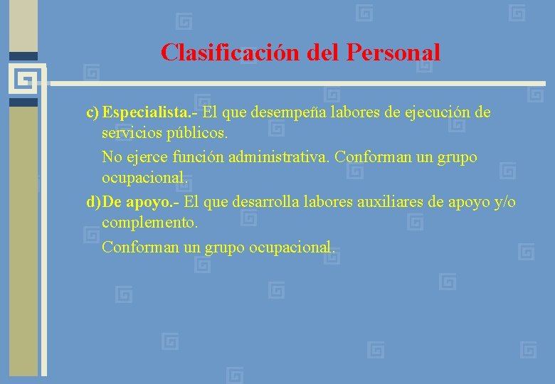 Clasificación del Personal c) Especialista. - El que desempeña labores de ejecución de servicios