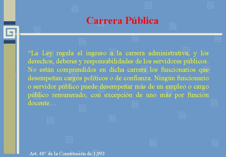 Carrera Pública “La Ley regula el ingreso a la carrera administrativa, y los derechos,