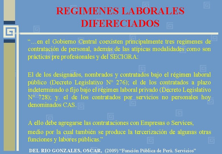 REGIMENES LABORALES DIFERECIADOS “…en el Gobierno Central coexisten principalmente tres regímenes de contratación de