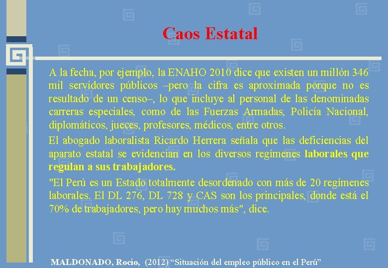 Caos Estatal A la fecha, por ejemplo, la ENAHO 2010 dice que existen un