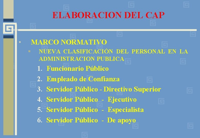 ELABORACION DEL CAP • MARCO NORMATIVO § NUEVA CLASIFICACIÓN DEL PERSONAL EN LA ADMINISTRACION