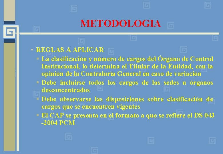 METODOLOGIA • REGLAS A APLICAR § La clasificación y número de cargos del Órgano