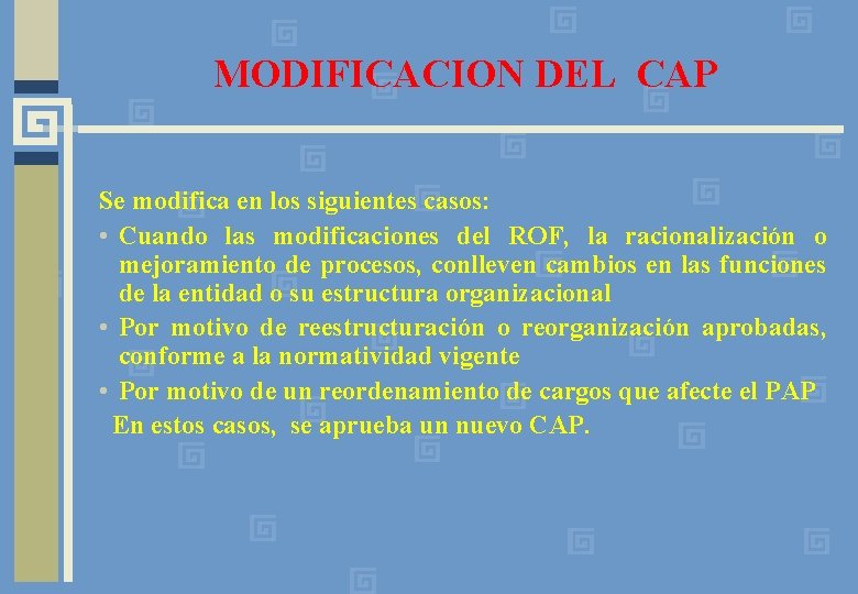 MODIFICACION DEL CAP Se modifica en los siguientes casos: • Cuando las modificaciones del