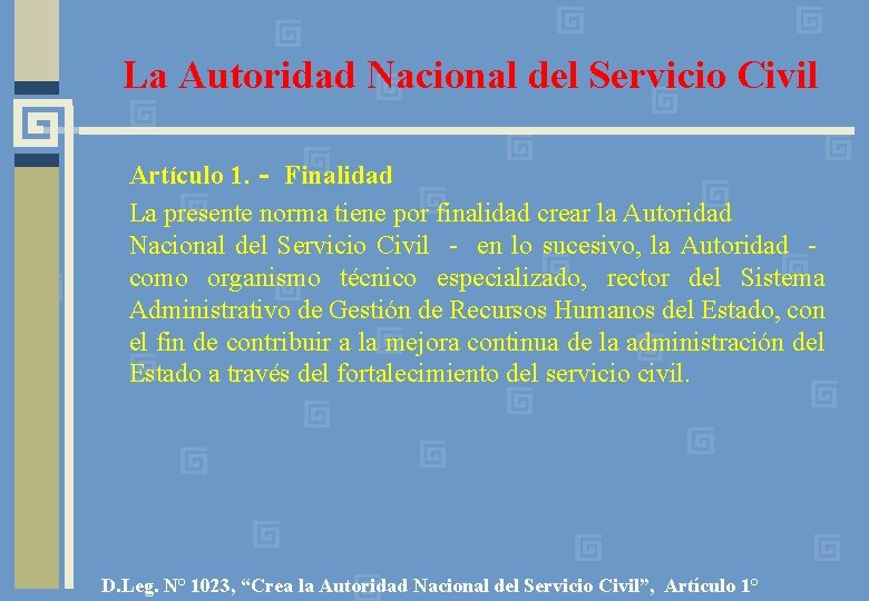 La Autoridad Nacional del Servicio Civil Artículo 1. ‐ Finalidad La presente norma tiene
