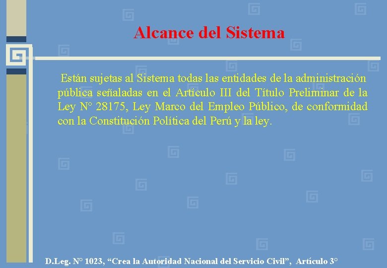 Alcance del Sistema Están sujetas al Sistema todas las entidades de la administración pública