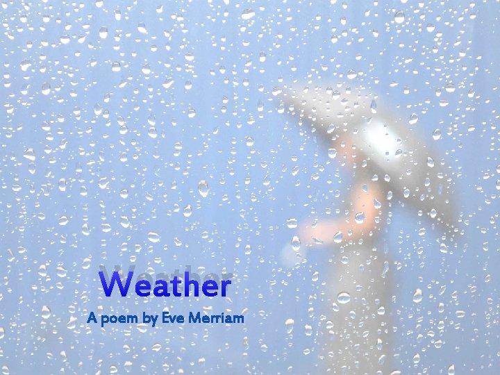 Weather A poem by Eve Merriam 