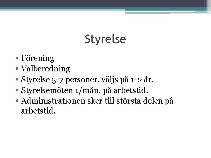 Styrelse § Förening § Valberedning § Styrelse 5 -7 personer, väljs på 1 -2