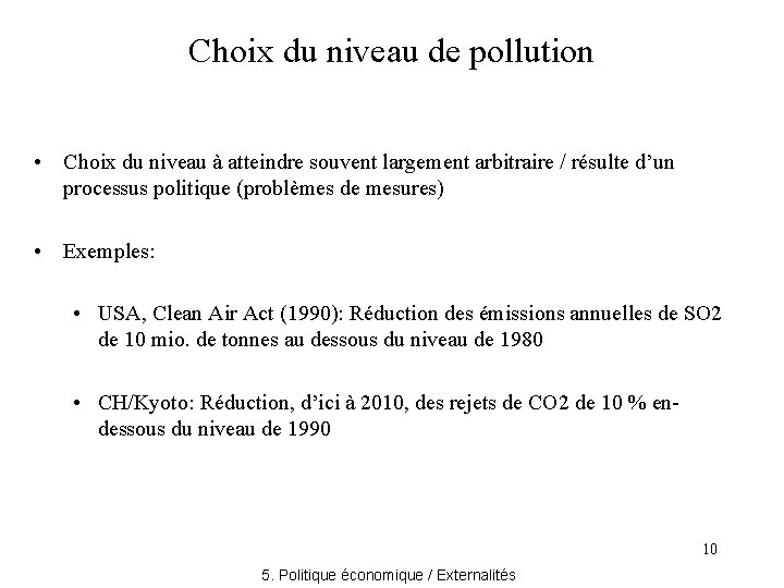 Choix du niveau de pollution • Choix du niveau à atteindre souvent largement arbitraire