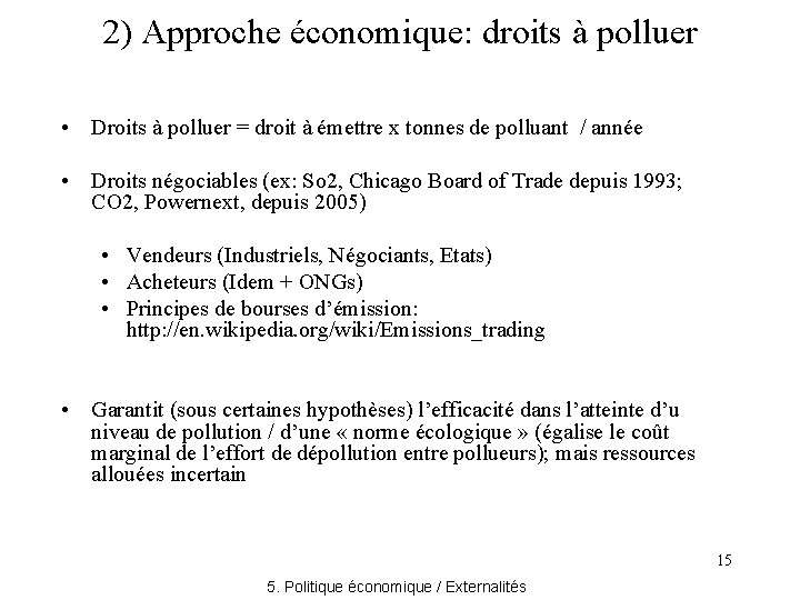 2) Approche économique: droits à polluer • Droits à polluer = droit à émettre