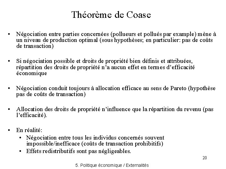 Théorème de Coase • Négociation entre parties concernées (pollueurs et pollués par example) mène