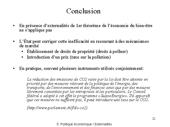 Conclusion • En présence d’externalités de 1 er théorème de l’économie du bien-être ne