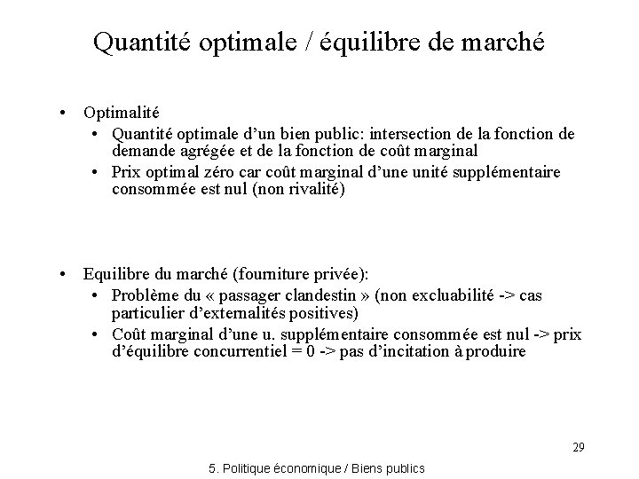 Quantité optimale / équilibre de marché • Optimalité • Quantité optimale d’un bien public: