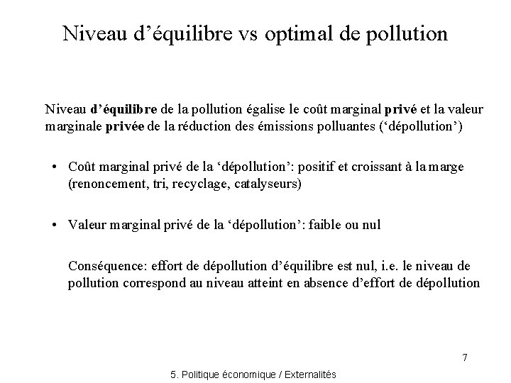 Niveau d’équilibre vs optimal de pollution Niveau d’équilibre de la pollution égalise le coût