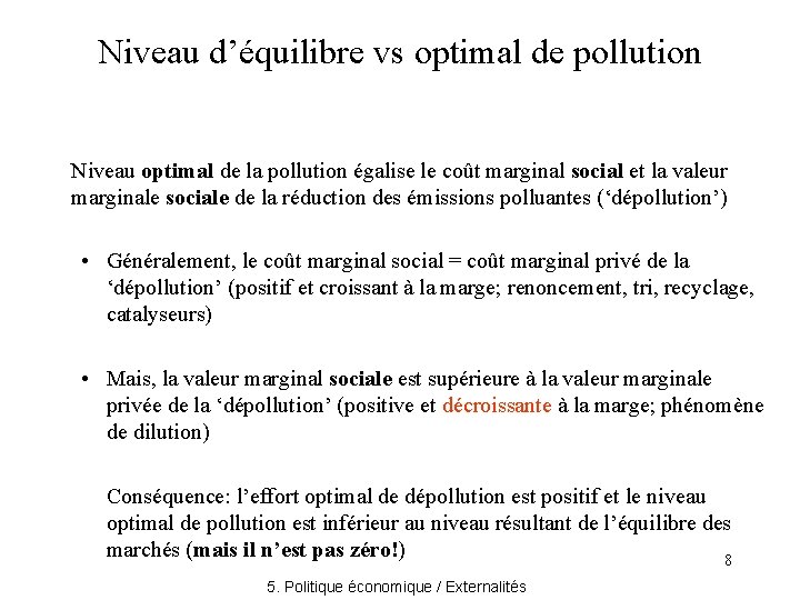 Niveau d’équilibre vs optimal de pollution Niveau optimal de la pollution égalise le coût