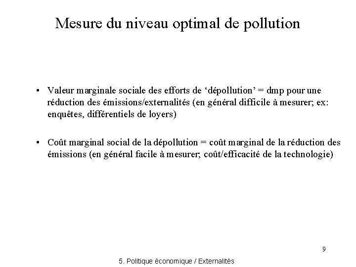 Mesure du niveau optimal de pollution • Valeur marginale sociale des efforts de ‘dépollution’