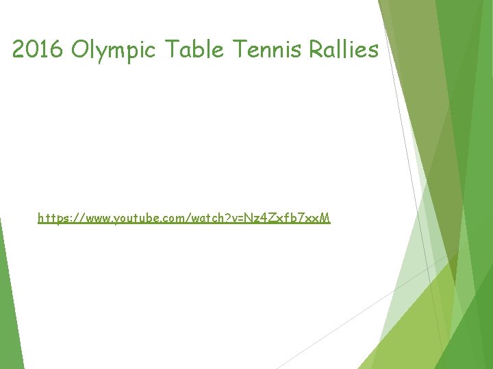 2016 Olympic Table Tennis Rallies https: //www. youtube. com/watch? v=Nz 4 Zxfb 7 xx.