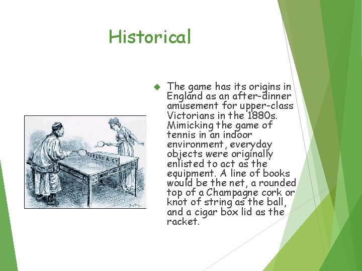 Historical The game has its origins in England as an after-dinner amusement for upper-class