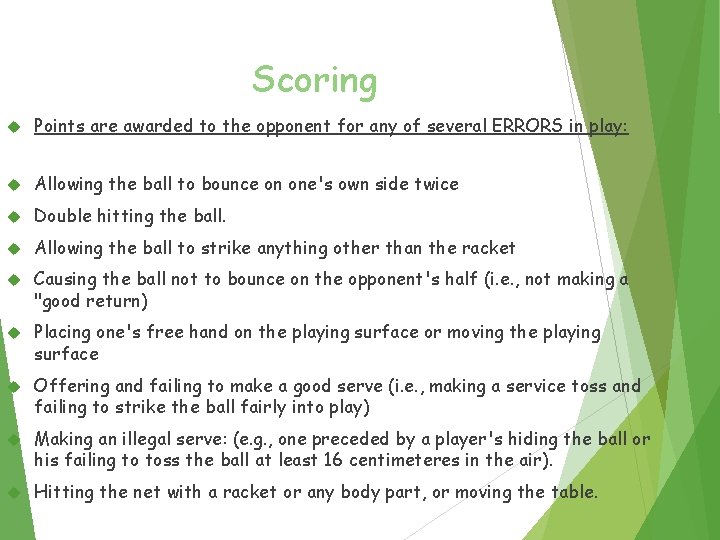 Scoring Points are awarded to the opponent for any of several ERRORS in play: