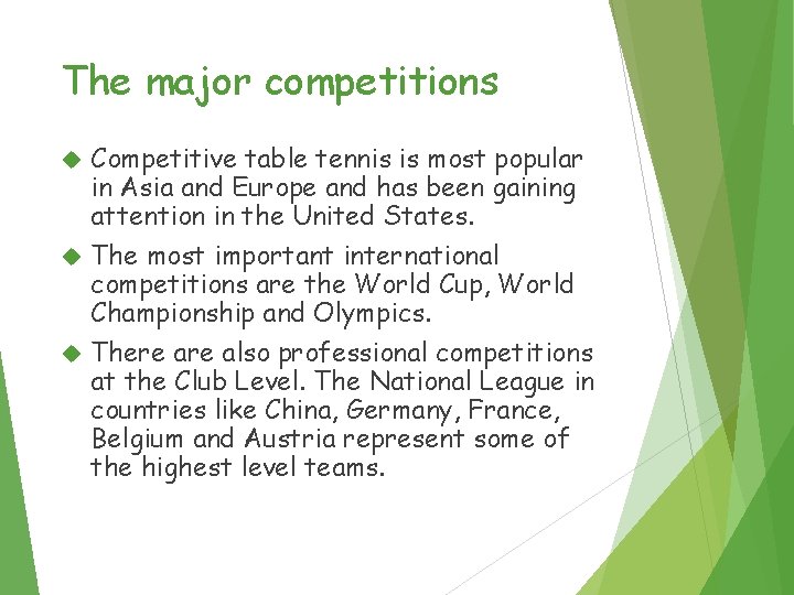 The major competitions Competitive table tennis is most popular in Asia and Europe and
