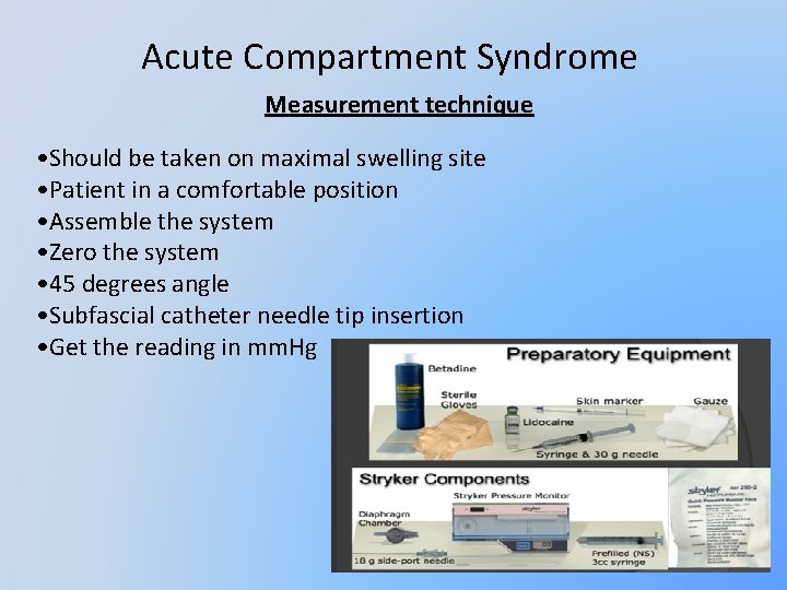 Acute Compartment Syndrome Measurement technique • Should be taken on maximal swelling site •
