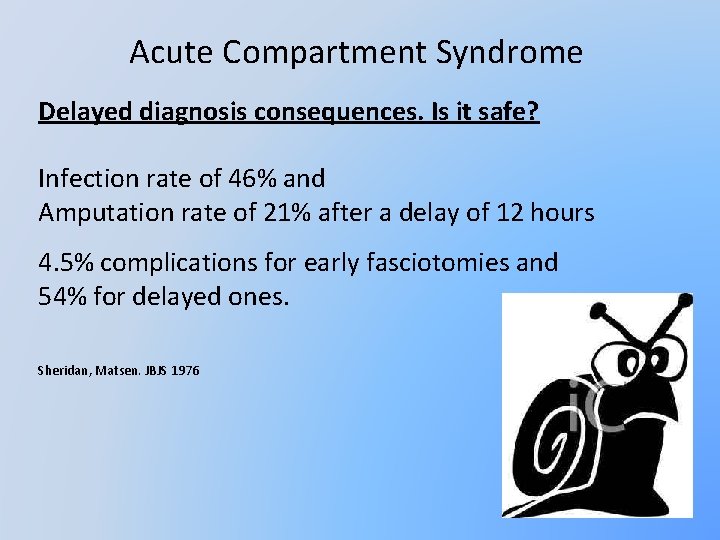 Acute Compartment Syndrome Delayed diagnosis consequences. Is it safe? Infection rate of 46% and