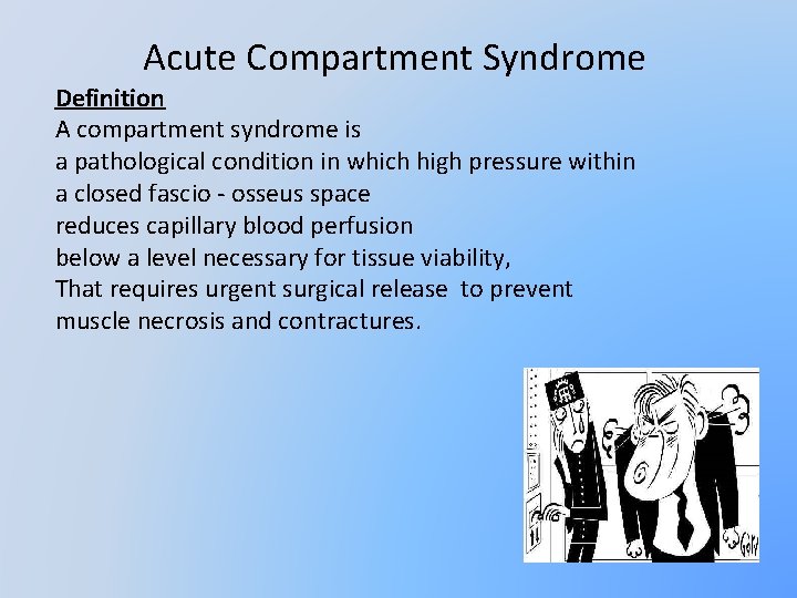 Acute Compartment Syndrome Definition A compartment syndrome is a pathological condition in which high