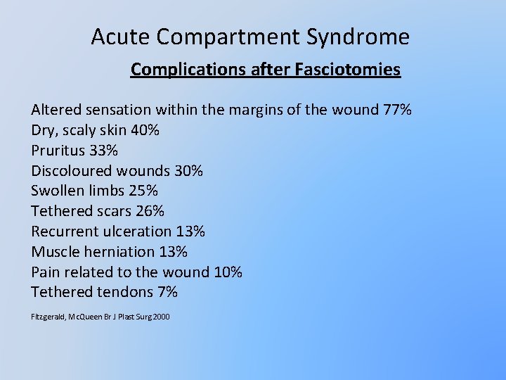 Acute Compartment Syndrome Complications after Fasciotomies Altered sensation within the margins of the wound