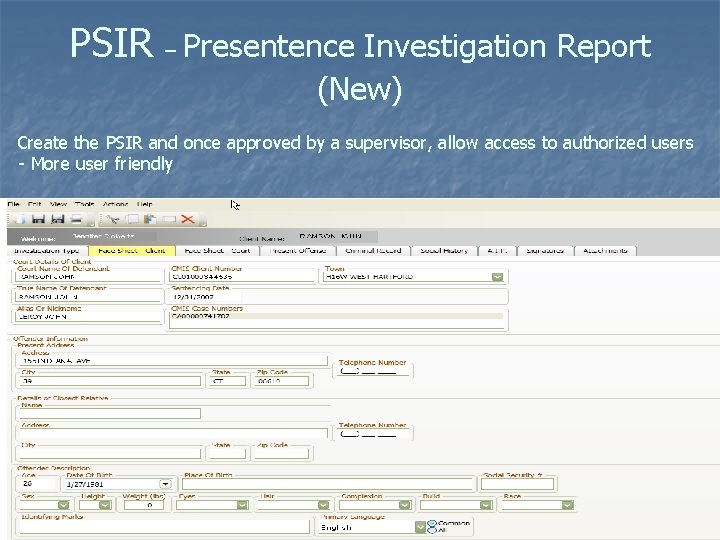 PSIR – Presentence Investigation Report (New) Create the PSIR and once approved by a