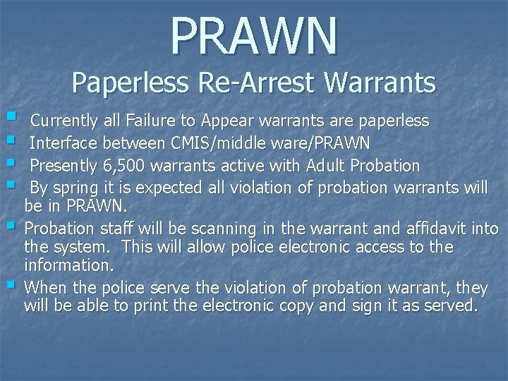 PRAWN Paperless Re-Arrest Warrants § § § Currently all Failure to Appear warrants are