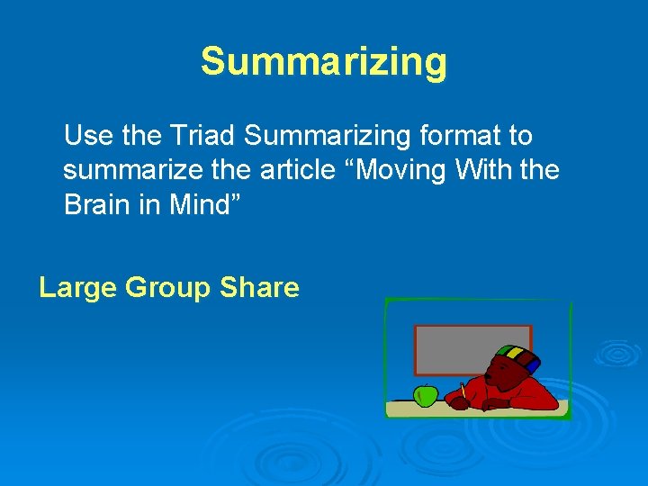 Summarizing Use the Triad Summarizing format to summarize the article “Moving With the Brain