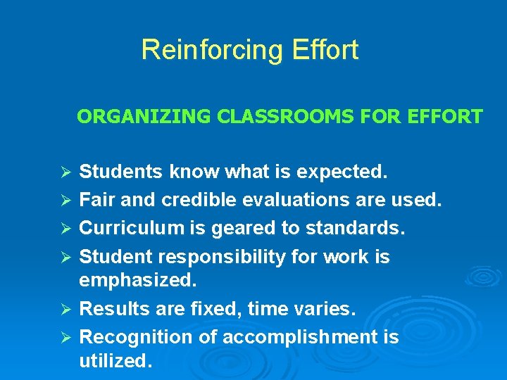 Reinforcing Effort ORGANIZING CLASSROOMS FOR EFFORT Students know what is expected. Ø Fair and