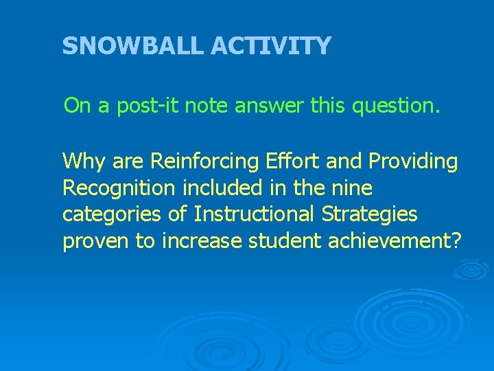 SNOWBALL ACTIVITY On a post-it note answer this question. Why are Reinforcing Effort and