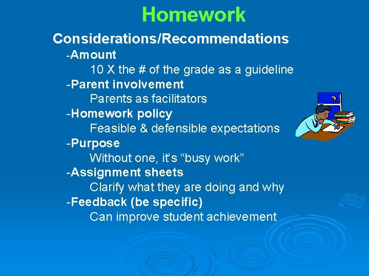 Homework Considerations/Recommendations -Amount 10 X the # of the grade as a guideline -Parent