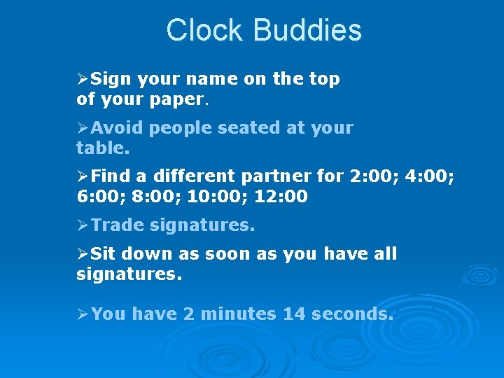 Clock Buddies ØSign your name on the top of your paper. ØAvoid people seated