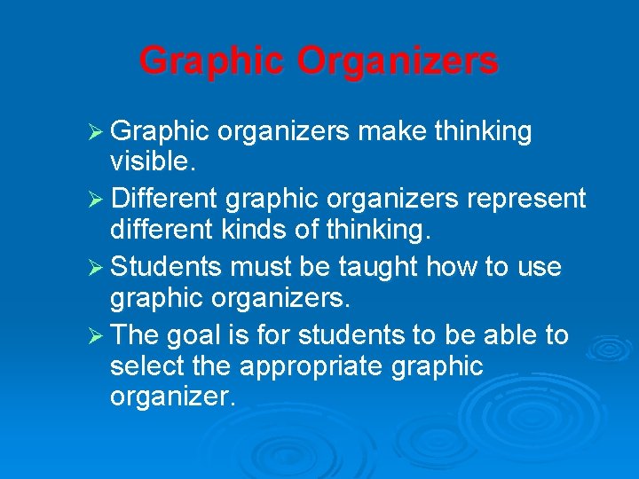 Graphic Organizers Ø Graphic organizers make thinking visible. Ø Different graphic organizers represent different