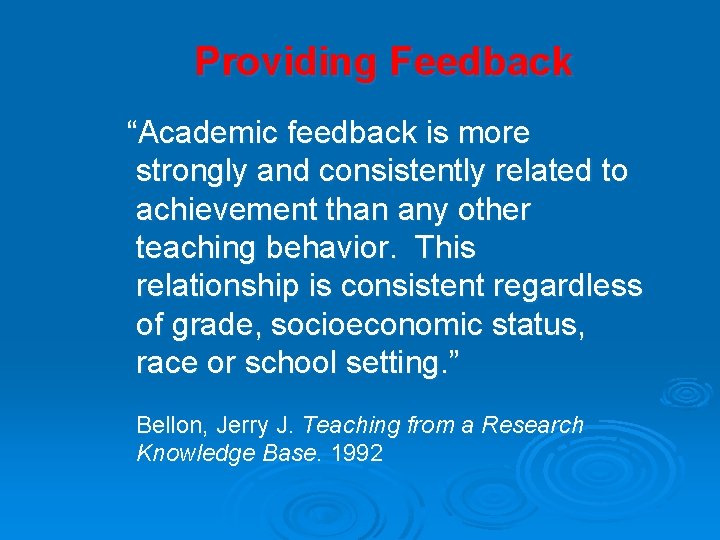 Providing Feedback “Academic feedback is more strongly and consistently related to achievement than any