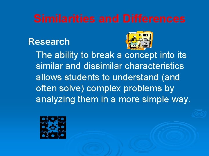 Similarities and Differences Research The ability to break a concept into its similar and