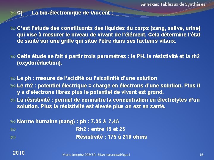 Annexes: Tableaux de Synthèses C) La bio-électronique de Vincent : C’est l’étude des constituants