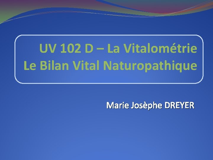 UV 102 D – La Vitalométrie Le Bilan Vital Naturopathique Marie Josèphe DREYER 