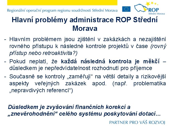Hlavní problémy administrace ROP Střední Morava - Hlavním problémem jsou zjištění v zakázkách a