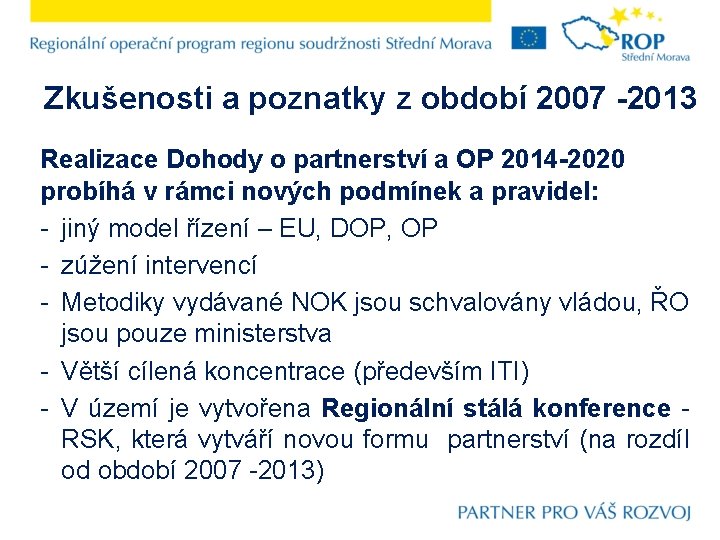 Zkušenosti a poznatky z období 2007 -2013 Realizace Dohody o partnerství a OP 2014