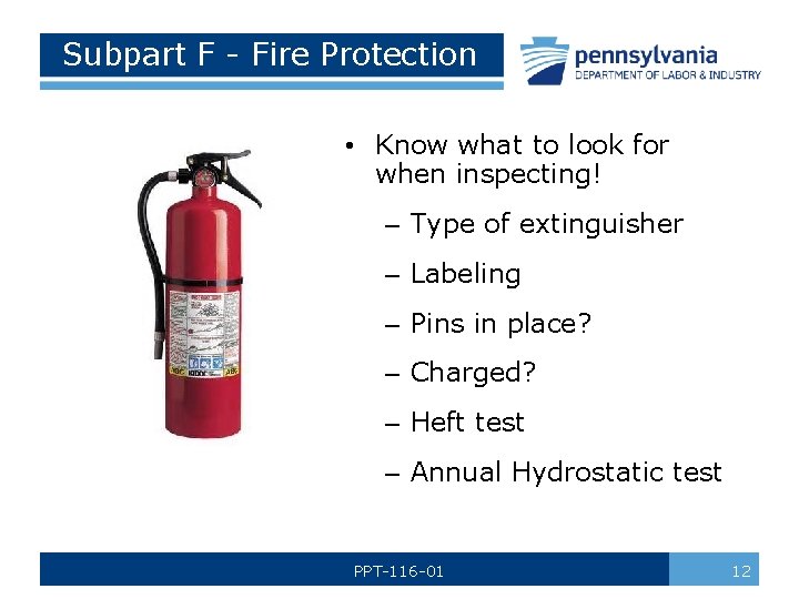Subpart F - Fire Protection • Know what to look for when inspecting! –