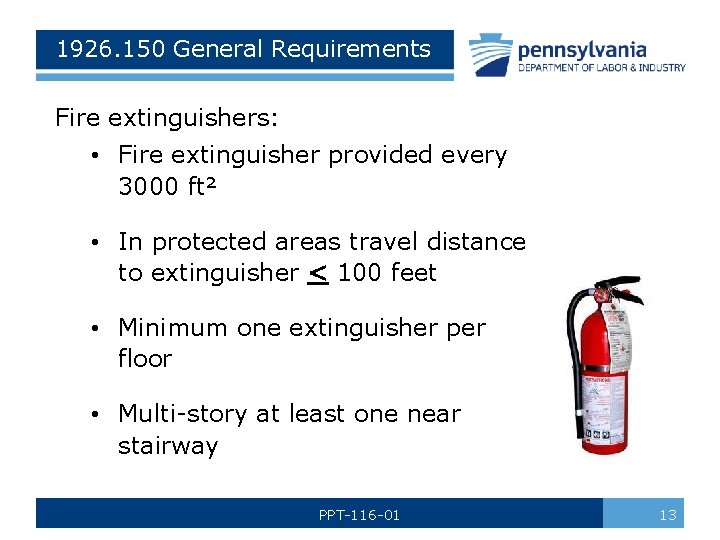 1926. 150 General Requirements Fire extinguishers: • Fire extinguisher provided every 3000 ft² •